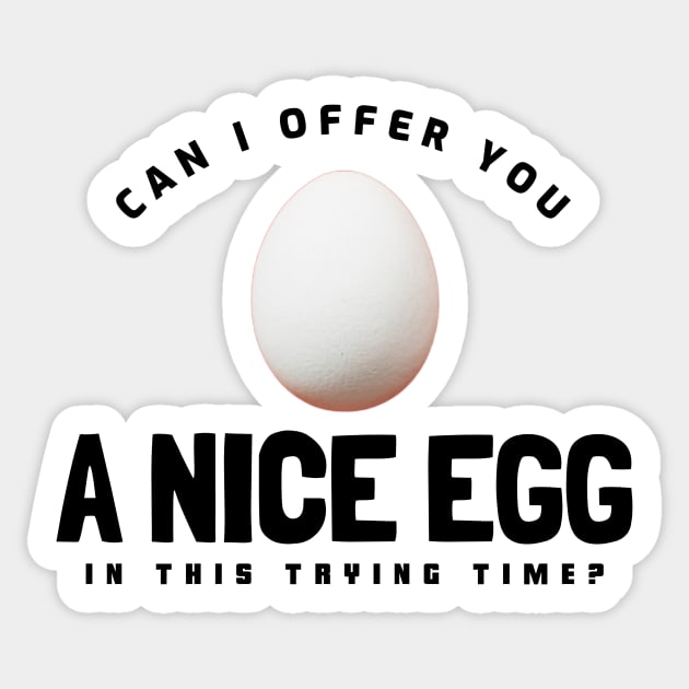 Can I offer you a nice egg in this trying time? Sticker by Popstarbowser